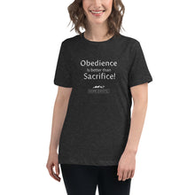 Load image into Gallery viewer, Women&#39;s Relaxed T-Shirt “Obedience is Better Than Sacrifice” (white text)
