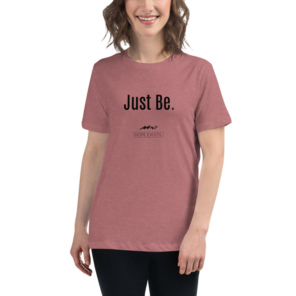 Women's Relaxed “Just Be”  Hope Exists T-Shirt